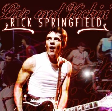 Live & kickin' - Rick Springfield