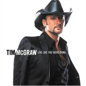 Live like you were dying - Tim McGraw