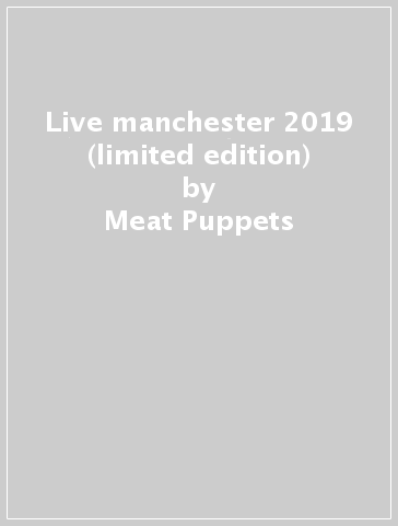 Live manchester 2019 (limited edition) - Meat Puppets