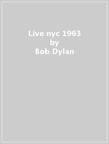 Live nyc 1963 - Bob Dylan
