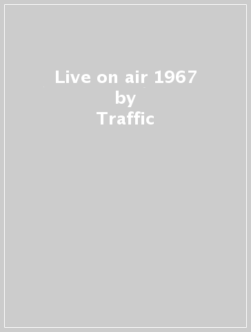 Live on air 1967 - Traffic