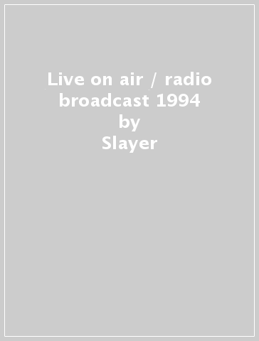 Live on air / radio broadcast 1994 - Slayer