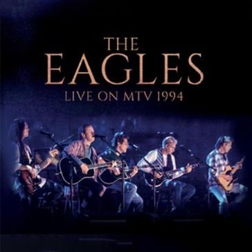 Live on mtv 1994 - The Eagles