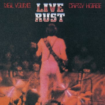 Live rust - Neil Young