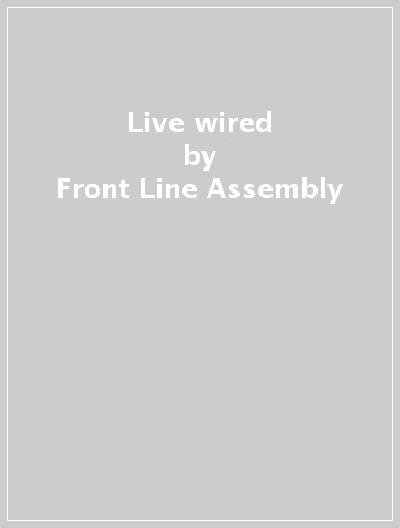 Live wired - Front Line Assembly