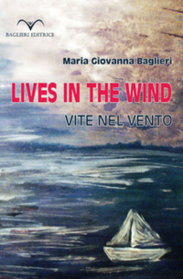 Lives in the wind. Vite nel vento - Maria Giovanna Baglieri