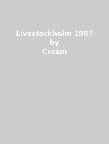 Livestockholm 1967 - Cream