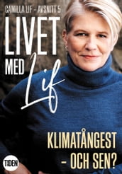 Livet med Lif - 5 - Klimatangest - och sen?