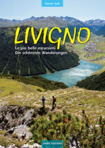 Livigno. Le più belle escursioni. Die schonsten Wanderungen. Ediz. bilingue - Matteo Galli