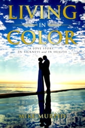 Living in Color: A Love Story, In Sickness and In Health