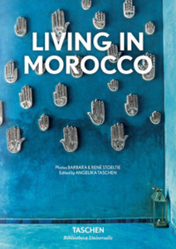 Living in Morocco. Ediz. italiana, spagnola e portoghese - Barbara Stoeltie - René Stoeltie