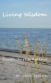 Living Wisdom: Principles for a Life Well Lived