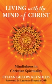 Living With The Mind of Christ: Mindfulness and Christian Spirituality