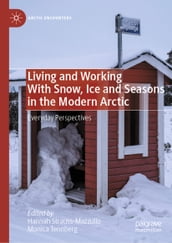 Living and Working With Snow, Ice and Seasons in the Modern Arctic
