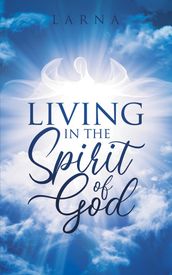 Living in The Spirit of GOD