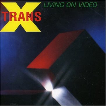Living on video - TRANS X