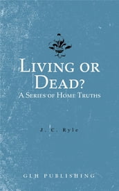 Living or Dead? A Series of Home Truths