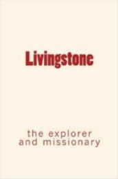 Livingstone : the explorer and missionary