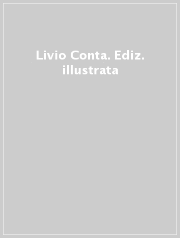 Livio Conta. Ediz. illustrata