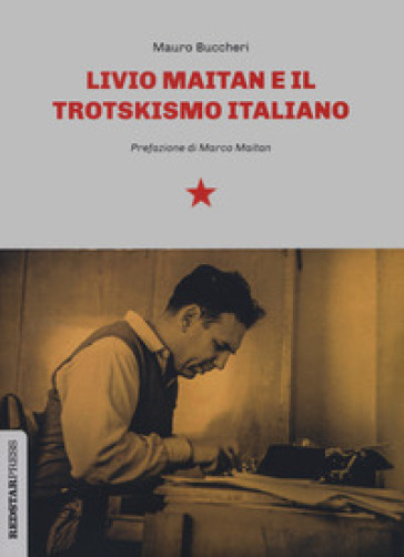Livio Maitan e il trotskismo italiano - Mauro Buccheri