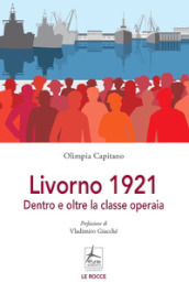 Livorno 1921. Dentro e oltre la classe operaia