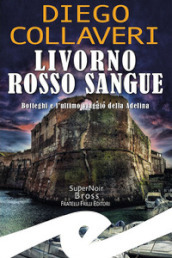 Livorno rosso sangue. Botteghi e l ultimo viaggio della Adelina