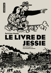Le Livre de Jessie. Journal de guerre d une famille coréenne