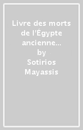 Livre des morts de l Égypte ancienne est un livre d initiation. Matériaux pour servir à l étude de la philosophie égyptienne (Le)