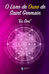 O Livro de Ouro de Saint Germain: Eu Sou