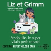 Liz et Grimm - chapitre 2 Stridouille, le super vilain petit canard