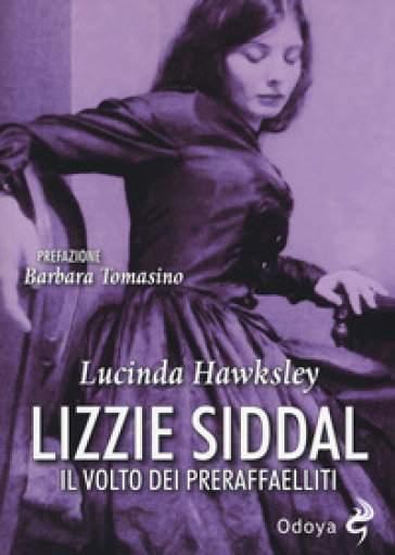 Lizzie Siddal. Il volto dei Preraffaelliti - Lucinda Hawksley