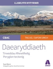 Llawlyfr Myfyriwr Safon Uwch Cbac: Daearyddiaeth Tirweddau Rhewlifedig Peryglon Tectonig