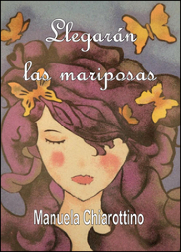 Llegaràn las mariposas - Manuela Chiarottino