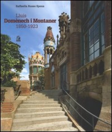 Lluis Domènech i Montaner (1850-1923) - Raffaella Russo Spena | 