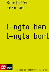 Längta hem, längta bort : en essä om litteratur pa flykt