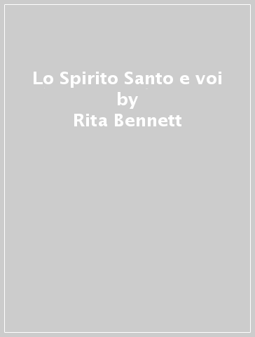 Lo Spirito Santo e voi - Rita Bennett