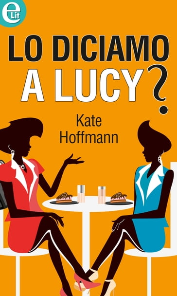 Lo diciamo a Lucy? - Kate Hoffmann