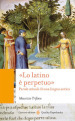 «Lo latino è perpetuo». Parole attuali di una lingua antica