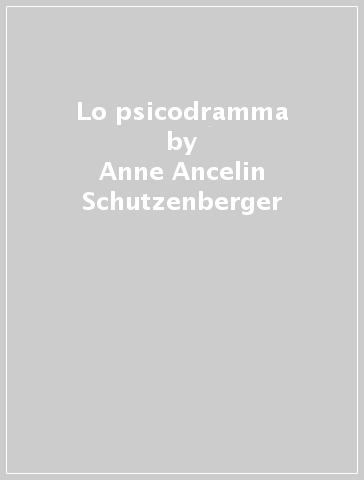 Lo psicodramma - Anne Ancelin Schutzenberger