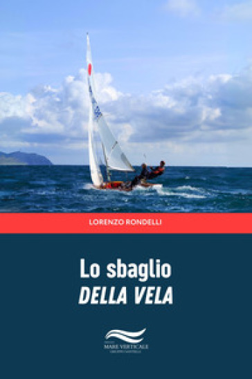 Lo sbaglio della vela - Lorenzo Rondelli