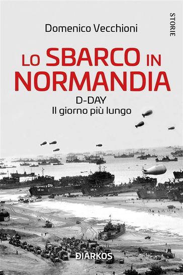 Lo sbarco in Normandia - Domenico Vecchioni