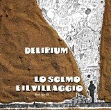 Lo scemo e il villaggio - Delirium
