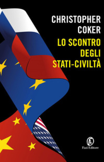 Lo scontro degli stati-civiltà - Christopher Coker