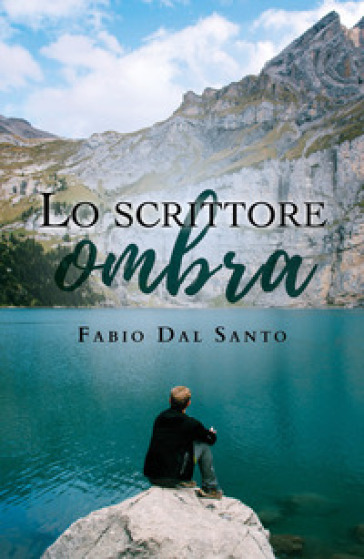 Lo scrittore ombra - Fabio Dal Santo