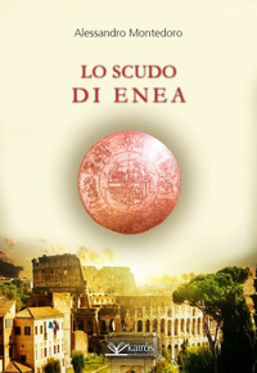 Lo scudo di Enea - Alessandro Montedoro