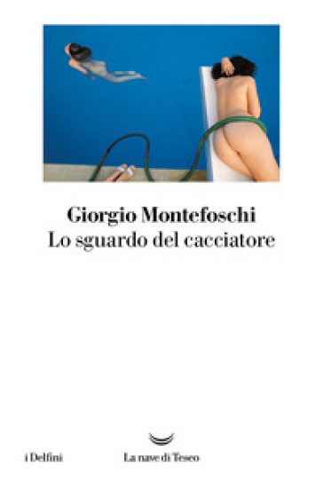 Lo sguardo del cacciatore - Giorgio Montefoschi