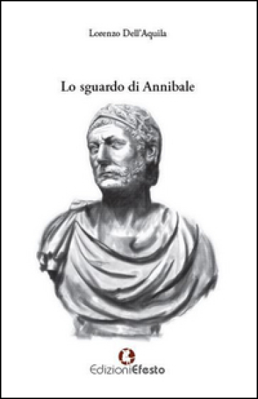 Lo sguardo di Annibale - Lorenzo Dell