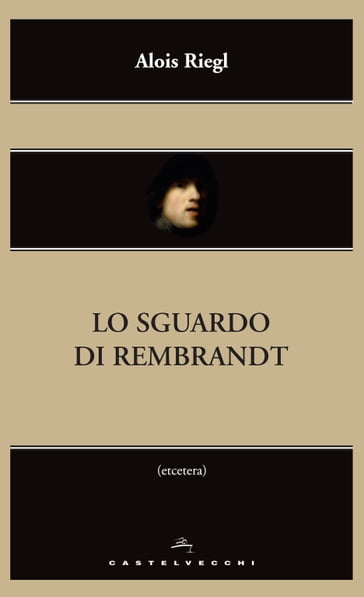 Lo sguardo di Rembrandt - Alois Riegl