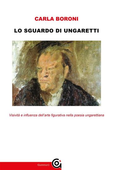 Lo sguardo di Ungaretti - Carla Boroni