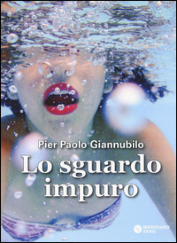 Lo sguardo impuro - Pier Paolo Giannubilo